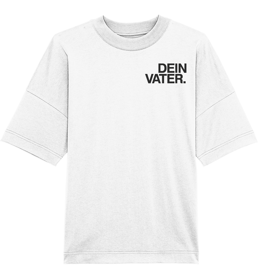 DEIN VATERS SHIRT - Organic Oversize Shirt